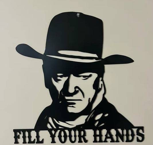 John Wayne “fill your hands”